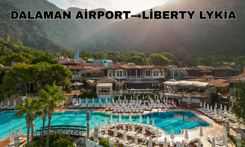 Dalaman Airport to Liberty Lykia